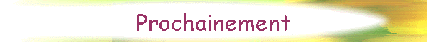 Prochainement